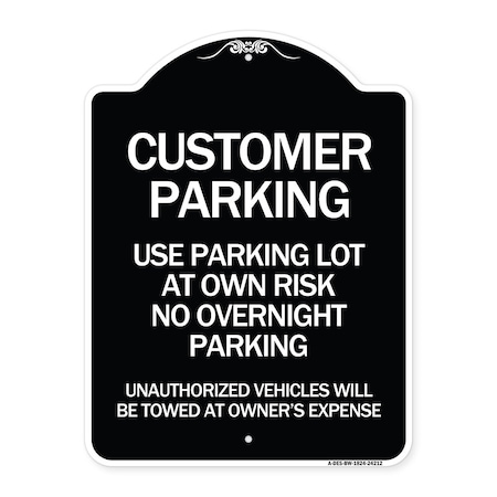 Signmission Customer Parking Use Parking Lot at Own Risk No Overnight Parking Unauthorized Vehicl, BW-1824-24212 A-DES-BW-1824-24212